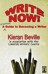 Write Now - A Practical Guide to Becoming a Writer - Kieran Beville - 9780463882788