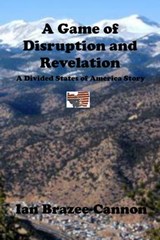 A Game of Disruption and Revelation - Ian Brazee-Cannon - 9780463888810