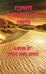 Climate Change & Our Earth - Steve Earl-Jones - 9780463906071