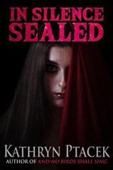 In Silence Sealed - Kathryn Ptacek - 9780463928134