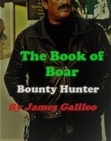 The Book of Boar: Bounty Hunter - James Galileo - 9780463961438
