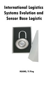 International Logistics Systems Evolution and Sensor Base Logistic - Yi Ping Huang - 9780463981177