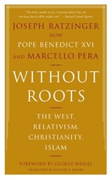 Without Roots - Joseph Ratzinger ; Marcello Pera - 9780465003754