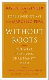 Without Roots - Joseph Ratzinger ; Marcello Pera - 9780465006274