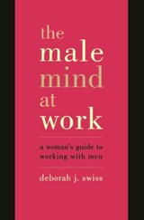 The Male Mind At Work - Deborah Swiss - 9780465012138