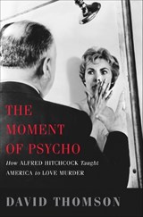 The Moment of Psycho - David Thomson - 9780465020706