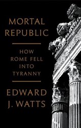 Mortal Republic - WATTS,  Edward J. - 9780465093816