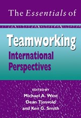The Essentials of Teamworking - MICHAEL A. (UNIVERSITY OF SHEFFIELD,  UK) West ; Dean (Simon Fraser University, Burnaby, British Columbia, Canada) Tjosvold ; Ken G. (Robert H. Smith School of Business, University of Maryland, USA) Smith - 9780470015483