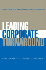 Leading Corporate Turnaround - Stuart (London Business School) Slatter ; David (Alix Partners Ltd) Lovett ; Laura (Alix Partners Ltd) Barlow - 9780470025598