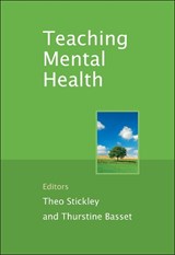 Teaching Mental Health - THEO (UNIVERSITY OF NOTTINGHAM,  UK) Stickley ; Thurstine (Thurstine Basset Consultancy Ltd., UK) Basset - 9780470030295