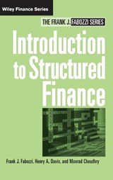Introduction to Structured Finance - FABOZZI,  Frank J. (School of Management, Yale University) ; Davis, Henry A. ; Choudhry, Moorad (KBC Financial Products, London) - 9780470045350