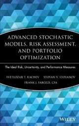 Advanced Stochastic Models, Risk Assessment, and Portfolio Optimization - SVETLOZAR T. (UNIVERSITY OF CALIFORNIA,  Santa Barbara) Rachev ; Stoyan V. Stoyanov ; Frank J. (School of Management, Yale University) Fabozzi - 9780470053164