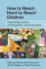 How to Reach 'Hard to Reach' Children - Kathryn (University of Sheffield) Pomerantz ; Martin (Sheffield City Council) Hughes ; David (University of Sheffield) Thompson - 9780470058848