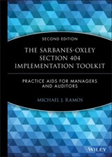 The Sarbanes-Oxley Section 404 Implementation Toolkit, with CD ROM - Michael J. Ramos - 9780470169315
