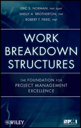Work Breakdown Structures - ERIC S. (PMP,  PgMP) Norman ; Shelly A. (PMP) Brotherton ; Robert T. (PMP) Fried - 9780470177129