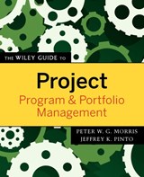 The Wiley Guide to Project, Program, and Portfolio Management - PETER W. G. (UNIVERSITY OF MANCHESTER) MORRIS ; JEFFREY K. (PENN STATE UNIVERSITY - ERIE,  PA) Pinto - 9780470226858
