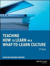 Teaching How to Learn in a What-to-Learn Culture - Kathleen R. Hopkins - 9780470343524