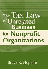 The Tax Law of Unrelated Business for Nonprofit Organizations - BRUCE R. (MEMBER,  District of Columbia Bar) Hopkins - 9780470500842