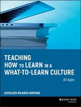Teaching How to Learn in a What-to-Learn Culture - Kathleen R. Hopkins - 9780470585269