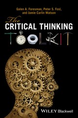 The Critical Thinking Toolkit - FORESMAN,  Galen A. (North Carolina Agricultural and Technical State University, USA) ; Fosl, Peter S. (Transylvania University, Lexington, USA) ; Watson, Jamie C. (Young Harris College, USA) - 9780470659960