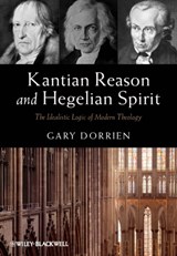 Kantian Reason and Hegelian Spirit - GARY (UNION THEOLOGICAL SEMINARY,  USA) Dorrien - 9780470673317