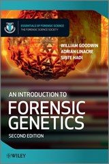 An Introduction to Forensic Genetics - GOODWIN,  William (University of Central Lancashire) ; Linacre, Adrian (Flinders University) ; Hadi, Sibte (University of Central Lancashire) - 9780470710197