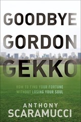 Goodbye Gordon Gekko - Anthony Scaramucci - 9780470767092