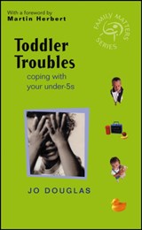 Toddler Troubles - Jo (Chartered Clinical Psychologist) Douglas - 9780470846865