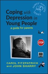 Coping with Depression in Young People - Carol (Professor of Child Psychiatry) Fitzpatrick ; John (Principal Social Worker) Sharry - 9780470857557