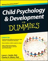 Child Psychology and Development For Dummies - Laura L. (Presbyterian Medical Group) Smith ; Charles H. (Fielding Graduate Institute) Elliott - 9780470918852