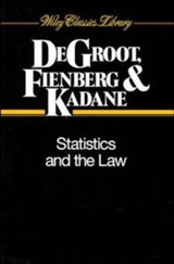 Statistics and the Law - MORRIS H. (CARNEGIE-MELLON UNIVERSITY,  Pittsburgh, PA) DeGroot ; Stephen E. (Carnegie-Mellon University, Pittsburgh, PA) Fienberg ; Joseph B. (Carnegie-Mellon University, Pittsburgh, PA) Kadane - 9780471055389