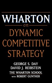 Wharton on Dynamic Competitive Strategy