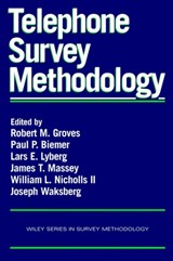 Telephone Survey Methodology - ROBERT M. (UNIVERSITY OF MICHIGAN) GROVES ; PAUL P. (RESEARCH TRIANGLE INSTITUTE) BIEMER ; LARS E. (STATISTICS SWEDEN) LYBERG ; JAMES T. (NATIONAL CENTER FOR HEALTH STATISTICS) MASSEY ; WILLIAM L. (U.S. BUREAU OF THE CENSUS) NICHOLLS ; JOSEPH (WESTAT,  Inc.) Waksberg - 9780471209560