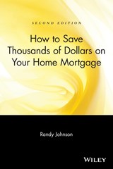 How to Save Thousands of Dollars on Your Home Mortgage - Randy Johnson - 9780471223276