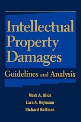 Intellectual Property Damages - MARK A. (UNIVERSITY OF UTAH,  UT) Glick ; Lara A. (Parsons Behle Latimer, Salt Lake City, UT) Reymann ; Richard Hoffman - 9780471237198
