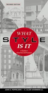 What Style Is It? - JOHN C. (HISTORIC AMERICAN BUILDINGS SURVEY) POPPELIERS ; S. ALLEN,  Jr. (Historic American Buildings Survey) Chambers - 9780471250364
