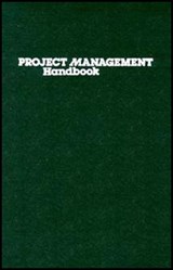 Project Management Handbook - DAVID I. (SCHOOL OF ENGINEERING,  University of Pittsburgh) Cleland ; William R. (Katz Graduate School of Business, University of Pittsburgh) King - 9780471293842