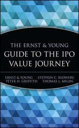 The Ernst & Young Guide to the IPO Value Journey - Ernst & Young LLP ; Stephen C. Blowers ; Peter H. Griffith ; Thomas L. Milan - 9780471352334