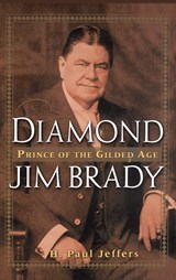Diamond Jim Brady - H. Paul Jeffers - 9780471391029