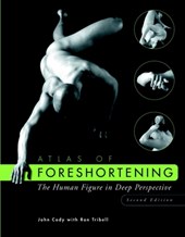 Atlas of Foreshortening - The Human Figure in Deep Perspective 2e