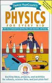 Janice VanCleave's Physics for Every Kid