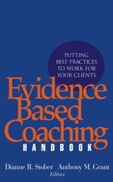 Evidence Based Coaching Handbook - DIANNE R. (FIELDING GRADUATE UNIVERSITY,  Fort Collins, CO) Stober ; Anthony M. (University of Sydney, Australia) Grant - 9780471720867
