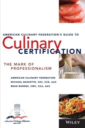 The American Culinary Federation's Guide to Culinary Certification