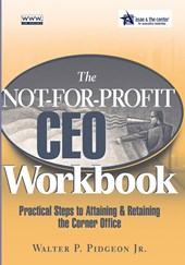 The Not-for-Profit CEO Workbook - Practical Steps to Attaining & Retaining the Corner Office +CD -