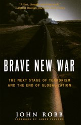 Brave New War: The Next Stage of Terrorism and the End of Globalization - John Robb - 9780471780793