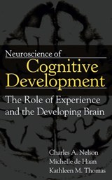 Neuroscience of Cognitive Development - Charles A. Nelson ; Kathleen M. Thomas ; Michelle D. H. de Haan - 9780471785101