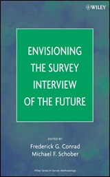 Envisioning the Survey Interview of the Future - FREDERICK G. (UNIVERSITY OF MICHIGAN,  Ann Arbor) Conrad ; Michael F. (New School, New York, NY) Schober - 9780471786276