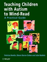 Teaching Children with Autism to Mind-Read - Patricia (St George's Hospital Medical School Howlin ; Simon (University of Cambridge) Baron-Cohen ; Julie A. (University of Kent) Hadwin - 9780471976233