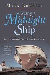 Many a Midnight Ship: True Stories of Great Lakes Shipwrecks - Mark Bourrie - 9780472031368