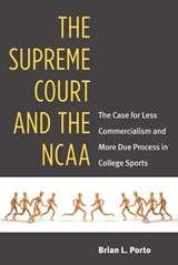 The Supreme Court and the NCAA - Brian L. Porto - 9780472035458